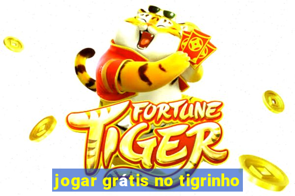 jogar grátis no tigrinho